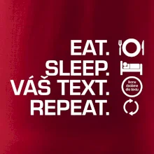 Eat sleep repeat vlastní text