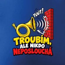 Troubím ale nikdo neposlouchá