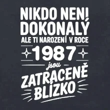 Nikdo není dokonalý ale ti narození v roce 1987 jsou zatraceně blízko