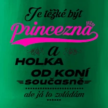 Je těžké být princezna a holka od koní