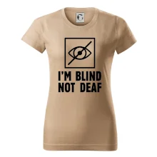 I'm blind not deaf