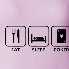 Eat sleep poker