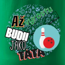 Až vyrostu budu jako táta - Bowling a kuželky Až vyrostu budu jako táta - Bowling a kuželky