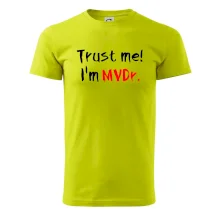 Trust me I´m  MVDr. / Věř mi jsem MVDr. Trust me I´m  MVDr. / Věř mi jsem MVDr.