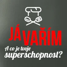 Já vařím - tvoje superschopnost? rovný nápis Já vařím - tvoje superschopnost? rovný nápis