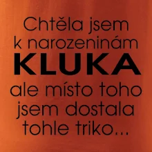 Chtěla jsem dostat k narozeninám kluka