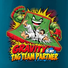 Gravity is my tag team partner