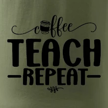 Coffee teach repeat Coffee teach repeat