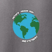 Zastavte zemi chci vystoupit