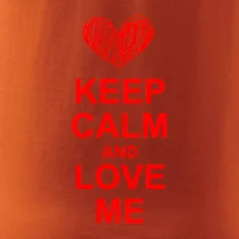 Keep calm and love me