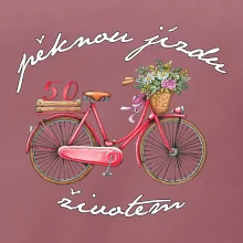 Pěknou jízdu životem 50 Pěknou jízdu životem 50