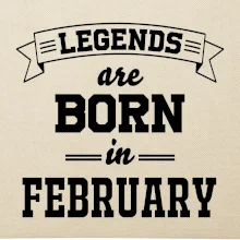 Legends are born in February
