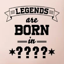 Legends are born in vlastní ročník