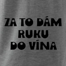 Za to dám ruku do vína