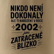 Nikdo není dokonalý ale ti narození v roce 2002 jsou zatraceně blízko