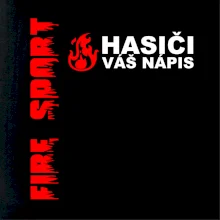 Hasiči (oheň,  Firesport, název sboru - vlastní nápis) Hasiči (oheň,  Firesport, název sboru - vlastní nápis)