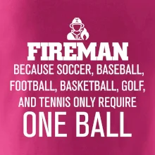 Fireman  beacause one ball