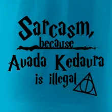 Harry - Sarcasm, because Avada Kedavra is illegal