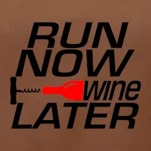 Run now Wine later