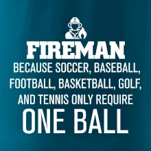 Fireman  beacause one ball
