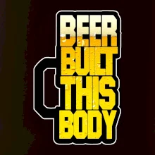 Beer built this body