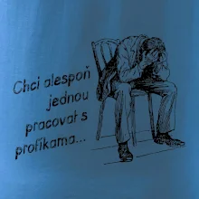 Chci alespoň jednou pracovat s profíkama
