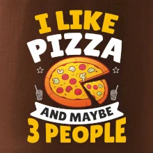I like pizza and maybe 3 people