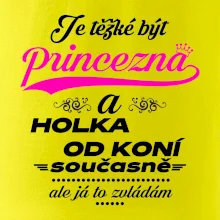 Je těžké být princezna a holka od koní