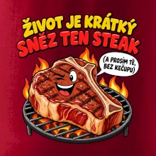 Život je krátký sněz ten steak bez kečupu