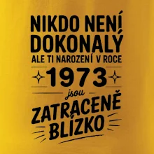 Nikdo není dokonalý ale ti narození v roce 1973 jsou zatraceně blízko