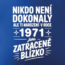 Nikdo není dokonalý ale ti narození v roce 1971 jsou zatraceně blízko