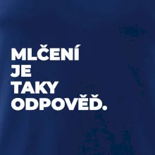 MLČENÍ JE TAKY ODPOVĚĎ.