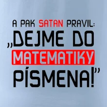 A pak satan pravil dejme do matematiky písmena