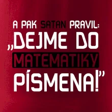 A pak satan pravil dejme do matematiky písmena