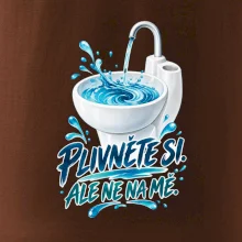 Plivněte si ale ne na mě