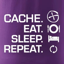 Eat sleep repeat Cache
