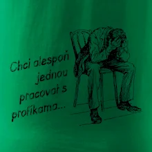Chci alespoň jednou pracovat s profíkama