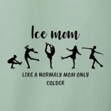 Ice mom - like a normaly mom only colder