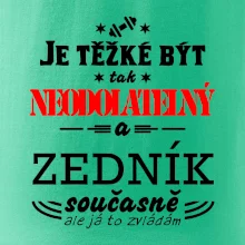 Je těžké být neodolatelný zedník