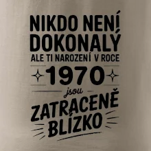 Nikdo není dokonalý ale ti narození v roce 1970 jsou zatraceně blízko