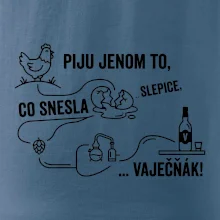 Piju jenom to, co snesla slepice... vaječňák!