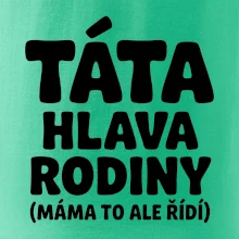 Táta - hlava rodiny  (máma to,  ale řídí)