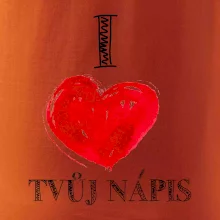 I love malované srdce - vlastní nápis
