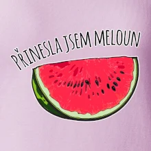 Přinesla jsem meloun