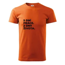 5 DNÍ PRÁCE.  2 DNY ŽIVOTA.