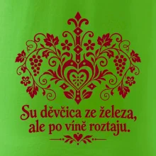 Su děvčica ze železa, ale po víně roztaju