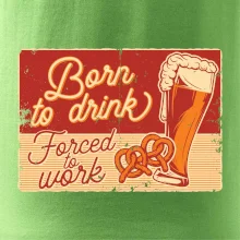 Born to drink beer