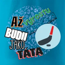Až vyrostu budu jako táta - Hokejová hokejka