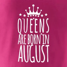 Queens are born in August
