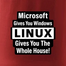 Microsoft Gives You Windows LINUX Gives You The Whole House!